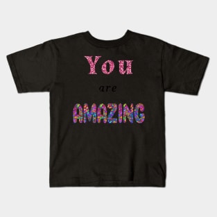 You are AMAZING Kids T-Shirt